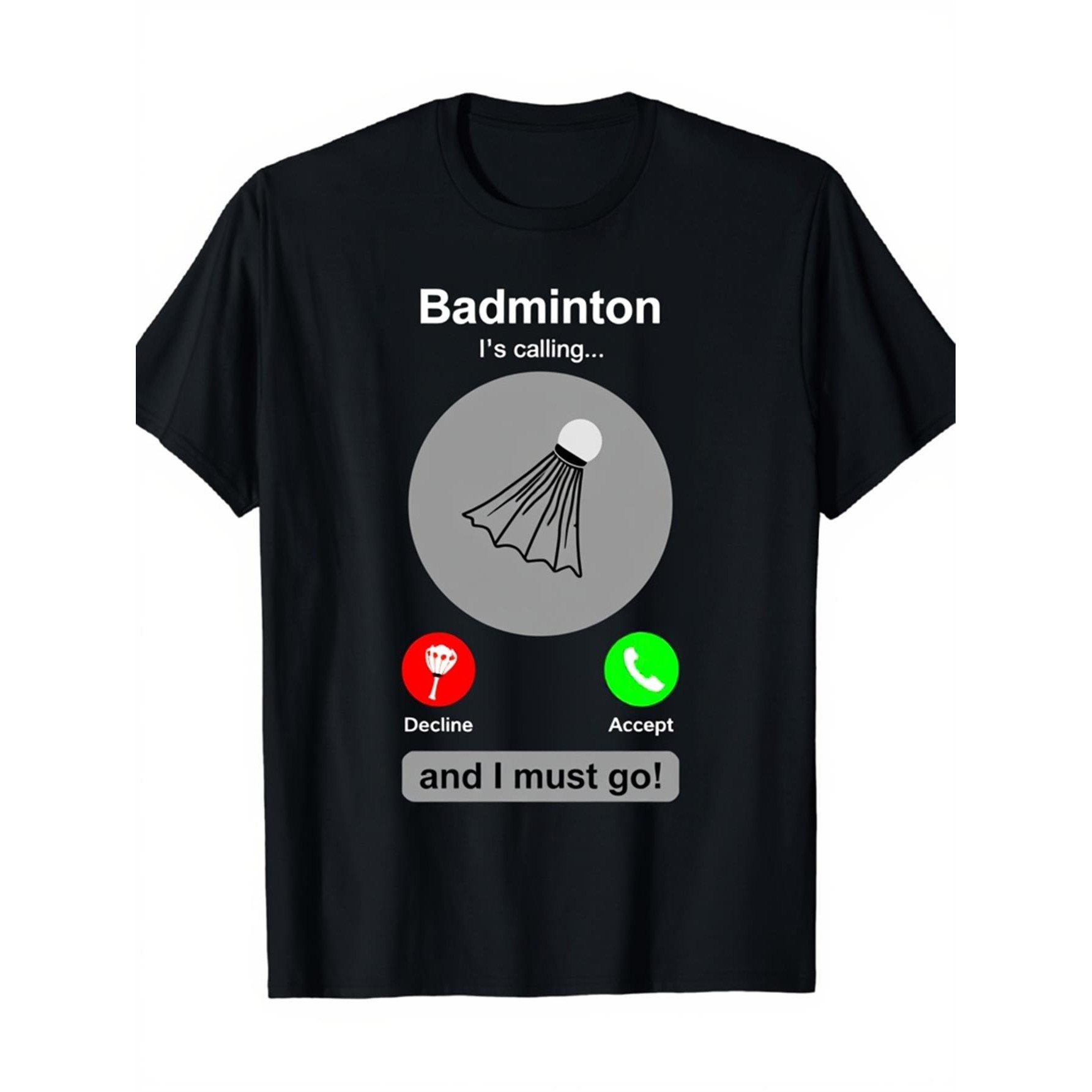 Badminton Is Calling - Badminton Calling Funny Graphic T-Shirt Smartphone